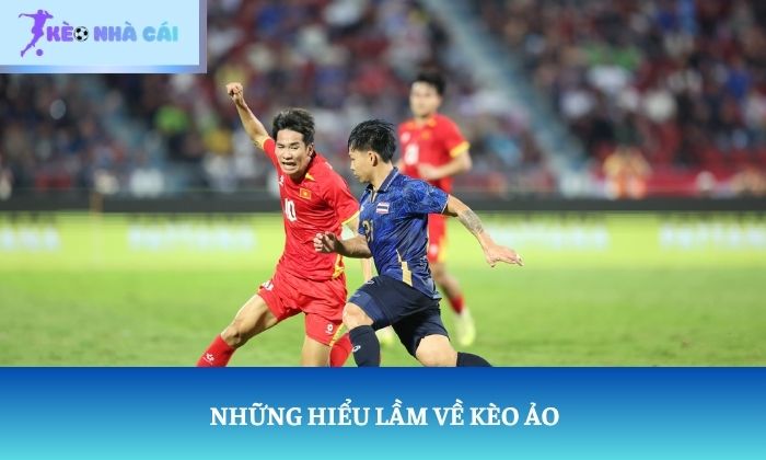 Cách nhận biết kèo ảo: Đừng để bảng tỷ lệ đánh lừa bạn 2 Những hiểu lầm về kèo ảo
