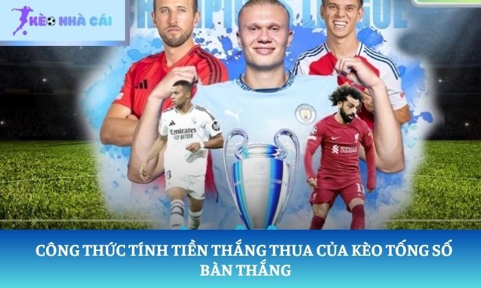 kèo tổng số bàn thắng kèo tổng số bàn thắng